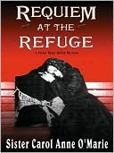 Book cover image of Requiem at the Refuge (Sister Mary Helen Series #9) by Carol Anne O'Marie