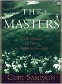 Curt Sampson: The Masters: Golf, Money, and Power in Augusta, Georgia