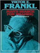 Viktor E. Frankl: Man's Search for Meaning: An Introduction to Logotherapy
