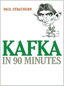 Book cover image of Kafka in 90 Minutes by Paul Strathern