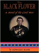 Howard Bahr: The Black Flower