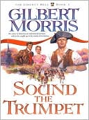 Gilbert Morris: Sound The Trumpet: The Liberty Bell Series, Book 1