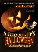 Yuri Rasovsky: A Grown-up's Halloween: Fantasies and Fables for the Philosophically Fiendish