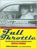 Robert Edelstein: Full Throttle: The Life and Fast Times of NASCAR Legend Curtis Turner