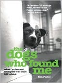 Ken Foster: The Dogs Who Found Me: What I've Learned from Pets Who Were Left Behind