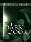 Book cover image of The Dark Door (Constance and Charlie Series #2) by Kate Wilhelm