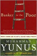 Book cover image of Banker to the Poor: Micro-Lending and the Battle against World Poverty by Muhammad Yunus