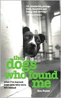 Ken Foster: Dogs Who Found Me: What I've Learned from Pets Who Were Left Behind