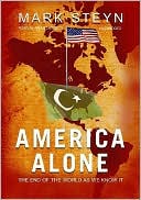 Book cover image of America Alone: The End of the World as We Know It by Mark Steyn