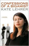Kate Lehrer: Confessions of a Bigamist