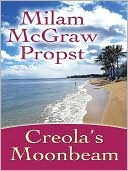 Book cover image of Creola's Moonbeam by Milam McGraw Propst