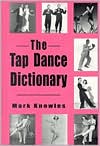 Book cover image of The Tap Dance Dictionary by Mark Knowles