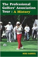 Mike Gabriel: Professional Golfers' Association Tour: A History
