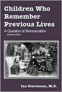 Ian Stevenson: Children Who Remember Previous Lives: A Question of Reincarnation,Revised. Ed.