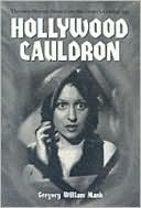 Book cover image of Hollywood Cauldron: Thirteen Horror Films from the Genres Golden Age by Gregory William Mank