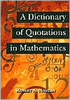 Book cover image of Dictionary of Quotations in Mathematics by Robert A. Nowlan