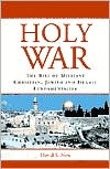 David S. New: Holy War: The Rise of Militant Christian, Jewish, and Islamic Fundamentalism