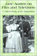 Sue Parrill: Jane Austen on Film and Television: A Critical Study of the Adaptations
