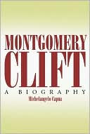 Michelangelo Capua: Montgomery Clift: A Biography