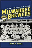 Book cover image of The Minor League Milwaukee Brewers, 1859-1952 by Brian A. Podoll