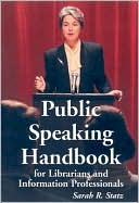 Book cover image of Public Speaking Handbook for Librarians and Information Professionals by Sarah R. Statz