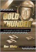 Book cover image of Gold Thunder: Autobiography of a NASCAR Champion by Rex White