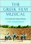 Book cover image of The Greek Film Musical: A Critical and Cultural History by Lydia Papadimitriou