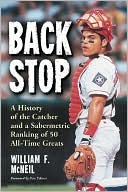 Book cover image of Backstop: A History of the Catcher and Sabermetric Ranking of 50 All-Time Greats by William F. McNeil