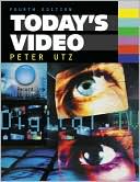 Book cover image of Today¿S Video, Fourth Edition by Peter Utz