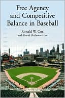 Book cover image of Free Agency and Competitive Balance in Baseball by Ronald W. Cox