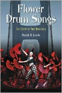 David H. Lewis: Flower Drum Songs: The Story of Two Musicals