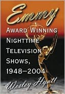 Wesley Hyatt: Emmy Award Winning Nighttime Television Shows, 1948-2004