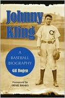 Gil Bogen: Johnny Kling: A Baseball Biography
