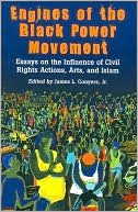 James L. Conyers: Engines of the Black Power Movement: Essays on the Influence of Civil Rights Actions, Arts, and Islam