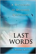 Book cover image of Last Words: A Dictionary of Deathbed Quotations by C. Bernard Ruffin