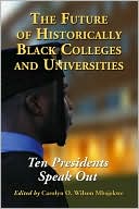 Carolyn O. Wilson Mbaiekwe: Future of Historically Black Colleges and Universities: Ten Presidents Speak Out