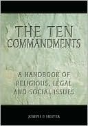 Joseph P. Hester: The Ten Commandments: A Handbook of Religious, Legal and Social Issues