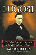 Book cover image of Lugosi: His Life in Films, on Stage, and in the Hearts of Horror Lovers by Gary Don Rhodes