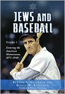 Burton A. Boxerman: Jews and Baseball, Volume 1: Entering the American Mainstream, 1871-1948