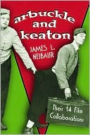 Book cover image of Arbuckle and Keaton: Their 14 Film Collaborations by James L. Neibaur