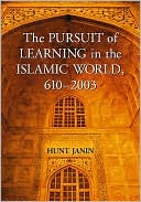 Hunt Janin: Pursuit of Learning in the Islamic World, 610-2003