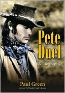 Paul Green: Pete Duel: A Biography
