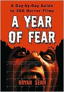 Book cover image of Year of Fear: A Day-by-Day Guide to 366 Horror Films by Bryan Senn