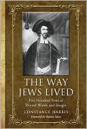 Constance Harris: The Way Jews Lived: Five Hundred Years of Printed Words and Images