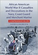 Book cover image of African American World War II Casualties and Decorations in the Navy, Coast Guard and Merchant Marine: A Comprehensive Record by Glenn A. Knoblock