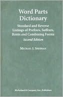Book cover image of Word Parts Dictionary: Standard and Reverse Listings of Prefixes, Suffixes, Roots, and Combining Forms by Michael J. Sheehan