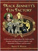 Book cover image of Mack Sennett's Fun Factory: A History and Filmography of His Studio and His Keystone and Mack Sennett Comedies, with Biographies of Players and Personnel by Brent E. Walker
