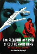 Bartlomiej Paszylk: The Pleasure and Pain of Cult Horror Films: An Historical Survey