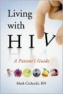 Book cover image of Living with HIV: A Patient's Guide by Mark Cichocki