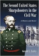 Book cover image of The Second United States Sharpshooters in the Civil War: A History and Roster by Gerald L. Earley